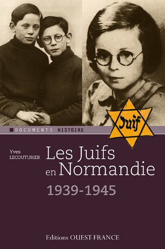 Yves Lecouturier - Les Juifs en Normandie (1940-1945).