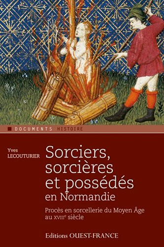 Yves Lecouturier - Sorciers, sorcières et possédés en Normandie - Procès en sorcellerie du Moyen Age au XVIIIe siècle.