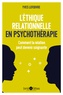 Yves Lefebvre - L'éthique relationnelle en psychothérapie - Comment la relation peut devenir soignante.