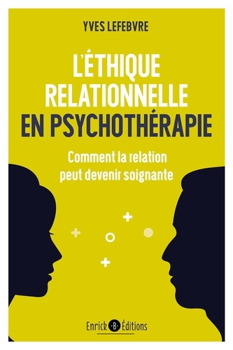 L'éthique relationnelle en psychothérapie. Comment la relation peut devenir soignante