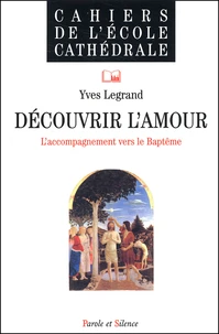 Decouvrir L'Amour. L'Accompagnement Vers Le Bapteme