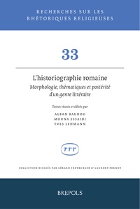 Yves Lehmann et Mouna Essaidi - L'historiographie romaine. Morphologie, thématiques et postérité d'un genre littéraire - Hommages à Martine Chassignet.