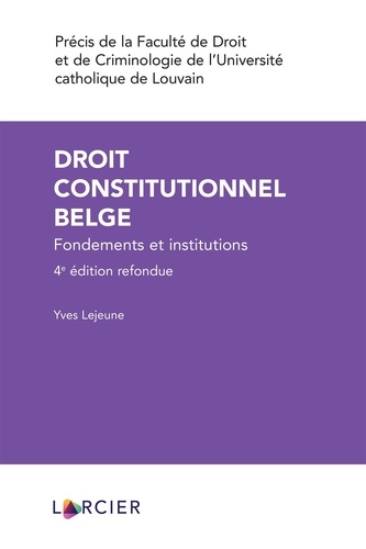 Droit constitutionnel belge. Fondements et institutions 4e édition