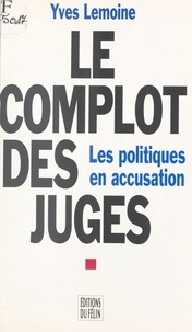 Yves Lemoine - Le complot des juges.