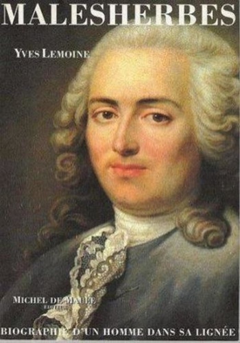 Yves Lemoine - Malesherbes (1721-1794) - Biographie d'un homme dans sa lignée.