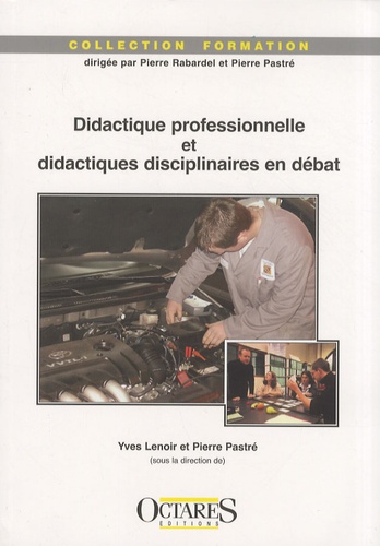 Yves Lenoir et Pierre Pastré - Didactique professionnelle et didactiques disciplinaires en débats - Un enjeu pour la professionnalisation des enseignants.