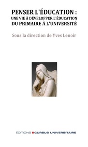 Yves Lenoir - Penser l'éducation : une vie à développer l'éducation, du primaire à l'université.