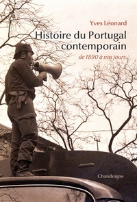 Yves Léonard - Histoire du Portugal contemporain - De 1890 à nos jours.