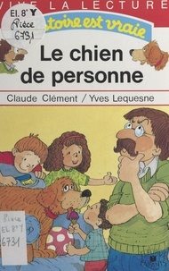 Yves Lequesne et Claude Clément - Le chien de personne.