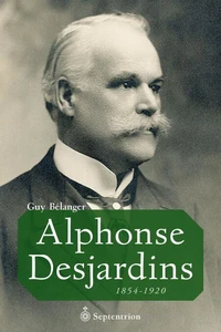 Alphonse desjardins : 1854-1920