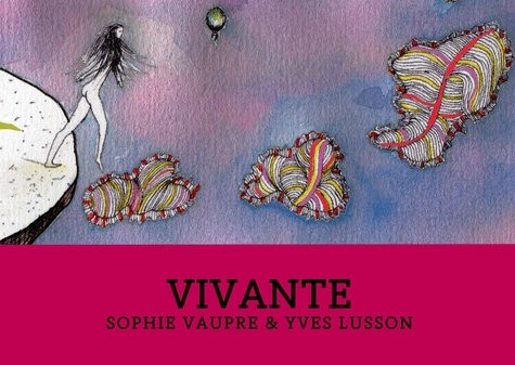 Yves Lusson et Sophie Vaupré - Vivante.