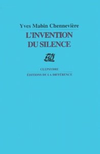 Yves Mabin Chennevière - L'Invention Du Silence.