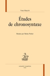 Yves Macchi - Études de chronosyntaxe - Réunies par Marine Poirier.