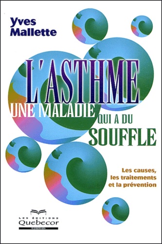 Yves Mallette - L'asthme, une maladie qui a du souffle.