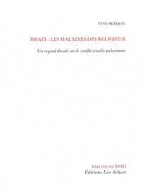Yves Mamou - Israël : les maladies des religieux - Un regard décalé sur le conflit israélo-palestinien.