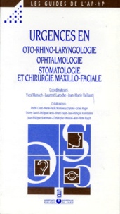 Yves Manach et Laurent Laroche - Urgences en oto-rhino-laryngologie, ophtalmologie, stomatologie et chirurgie maxillo-faciale.