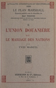 Yves Mancel et Jean Teissèdre - L'union douanière ou le mariage des nations.