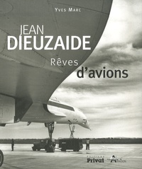 Yves Marc - Jean Dieuzaide - Rêves d'avions.