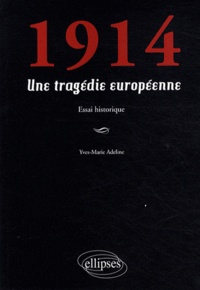 Yves-Marie Adeline - 1914 - Une tragédie européenne.
