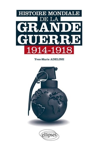 Histoire mondiale de la Grande Guerre 1914-1918