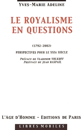 Yves-Marie Adeline - Le royalisme en questions (1792-2002) - Perspectives pour le XXIème siècle.