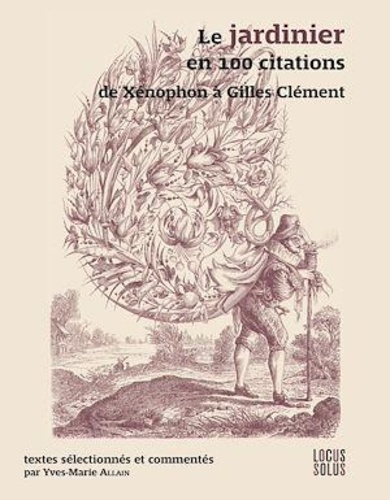 Le jardinier en 100 citations. De Xénophon à Gilles Clément