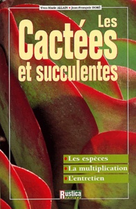 Yves-Marie Allain et Jean-François Doré - Les cactées et succulentes.