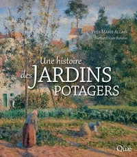 Yves-Marie Allain - Une histoire des jardins potagers.