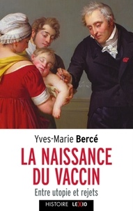 Télécharger les fichiers pdf du livre La naissance du vaccin  - Entre utopie et rejet par Yves-Marie Bercé 9782204136846