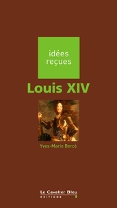 Yves-Marie Bercé - LOUIS XIV -PDF - idées reçues sur Louis XIV.