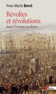 Yves-Marie Bercé - Révoltes et révolutions dans l'Europe moderne (XVI-XVIIIe siècles).
