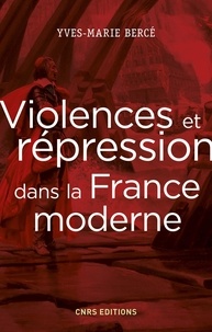 Yves-Marie Bercé - Violences et répression dans la France moderne.