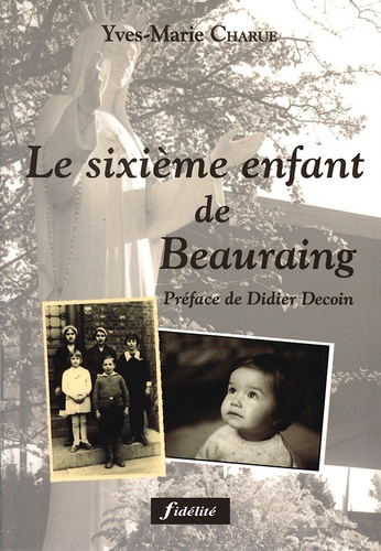 Yves-Marie Charue - Le Sixieme Enfant De Beauraing.