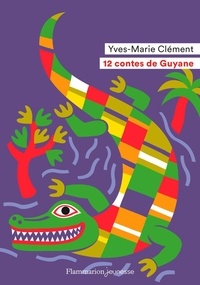 Yves-Marie Clément - 12 contes de Guyane.