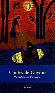 Yves-Marie Clément - Contes de Guyane.