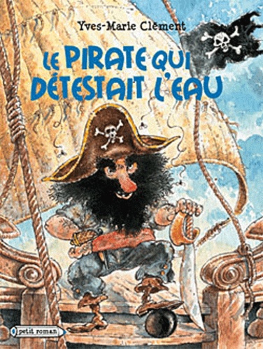 Yves-Marie Clément - Le pirate qui détestait l'eau.