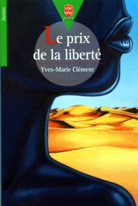 Yves-Marie Clément - Le prix de la liberté.