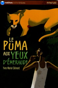 Yves-Marie Clément - Le puma aux yeux d'émeraude.
