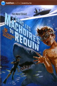 Yves-Marie Clément - Le talisman maudit  : Dans les mâchoires du requin.