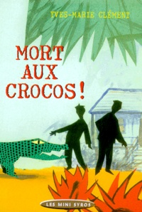 Yves-Marie Clément - Mort Aux Crocos !.