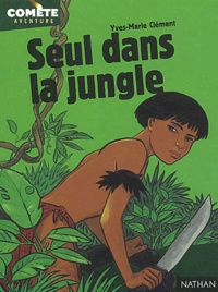 Yves-Marie Clément - Seul dans la jungle.