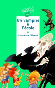 Yves-Marie Clément - Un vampire à l'école.