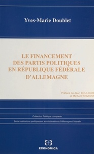 Yves-Marie Doublet et Jean Boulouis - Le Financement des partis politiques en République fédérale d'Allemagne.