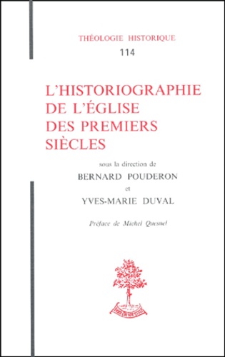 Yves-Marie Duval et Bernard Pouderon - L'Historiographie De L'Eglise Des Premiers Siecles.
