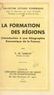 Yves-Marie Goblet et Louis Baudin - La formation des régions - Introduction à une géographie économique de la France.