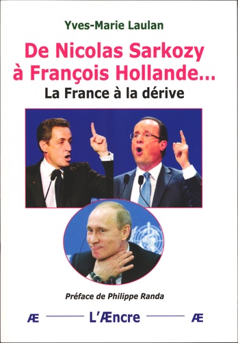 Yves-Marie Laulan - De Nicolas Sarkozy à François Hollande... La France à la dérive.