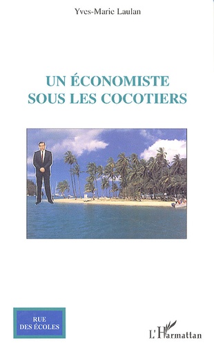 Yves-Marie Laulan - Un économiste sous les cocotiers.