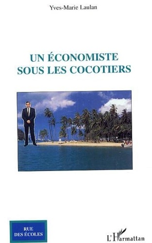 Yves-Marie Laulan - Un économiste sous les cocotiers.