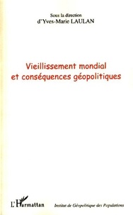 Yves-Marie Laulan et  Collectif - Vieillissement mondial et conséquences géopolitiques.