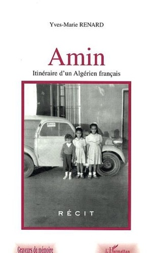 Yves-Marie Renard - Amin - Itinéraire d'un algérien français.